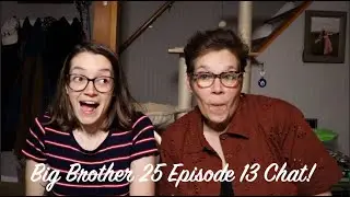 Big Brother 25 Episode 13 Chat!