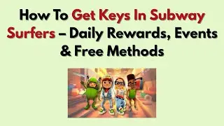 Как получить ключи в Subway Surfers (2026) &ndash; Ежедневные награды, события и бесплатные способы