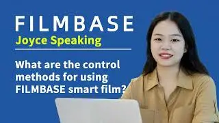 FILMBASE Joyce Speaking: What are the control methods for using FILMBASE smart film?
