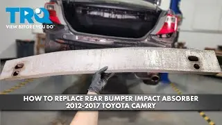 How to Replace Rear Bumper Impact Absorber 2012-2017 Toyota Camry