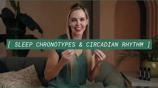 Your Sleep Health Journey. Module 3: Sleep. Lesson 3: Sleep Chronotypes & Circadian Rhythm
