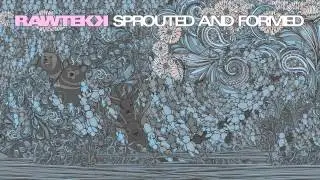 Rawtekk - Sprouted And Formed
