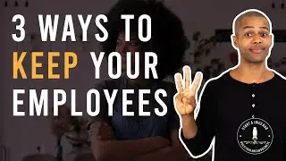 Top 3 Tips To Improve Employee Retention