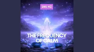 285Hz The Frequency That Changes Your Mood