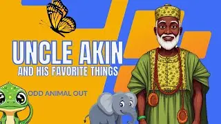 Uncle Akin and His Favourite Things -  Episode : odd animal out
