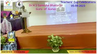 SGS - Teachers' Day 2023 Celebrations -  Speech by the Chief Guest Dr H S Ganesh Bhatta Sir.