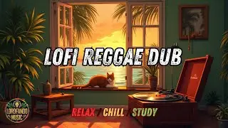 Lofi Reggae Dub Beats 🌴 | Chill Instrumental Music for Relaxing, Studying, and Vibes