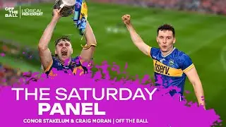 THE SATURDAY PANEL w/ Tipp All-Ireland Winners Craig Morgan & Conor Stakelum | OFF THE BALL