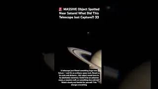 🚨 MASSIVE Object Spotted Near Saturn! What Did This Telescope Just Capture?! 👀 #new #space #reels