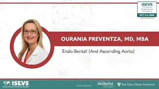 Ourania Preventza, MD Endo-bentall and ascending aorta