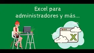 Excel para administradores y m&aacute;s...