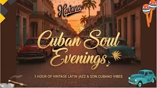 Cuban Soul Evenings 🌴 1 Hour of Vintage Latin Jazz & Son Cubano Vibes