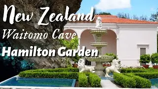 New Zealand Adventure: Waitomo Cave and Hamilton Garden