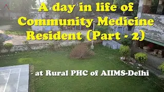 Part 2 - A day in the life of Community Medicine (PSM) || JR at the Rural PHC of AIIMS, New Delhi