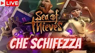 Atto 2: Che schifezza || Sea of Thieves live ita