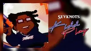 sevknots - Kidd Play (Official Visualizer)