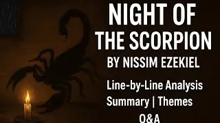 Night of the Scorpion | Line-by-Line Explanation | Summary, Themes & Important Questions