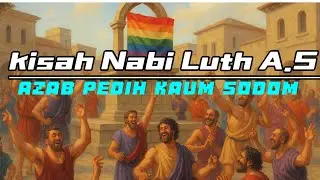 KISAH NABI LUTH A.S.# AZAB KAUM SODOM