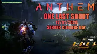 Anthem - One Last Shout - Server Shutdown Day 12 January 2026