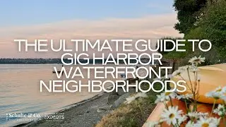 The Gig Harbor Guide to Waterfront Neighborhoods