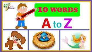 Learn A to Z 10 Words For Kids | Vocabulary Words for kids | Kids A to Z Reading By Kids Classroom