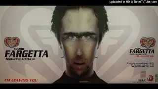 Fargetta feat. Little D. - I'm Leaving You (Get-Far Extended Mix)