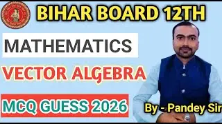 BIHAR BOARD EXAM 2026 ll CLASS 12TH ll VECTOR ALGEBRA ll MCQ ll By Pandey Sir MATHS WALLAH