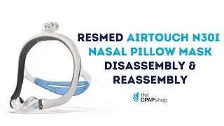 How to Disassemble & Reassemble the ResMed AirTouch N30i