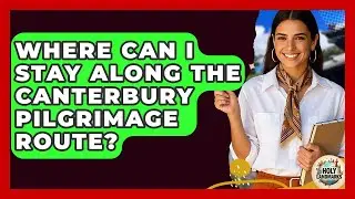 Where Can I Stay Along The Canterbury Pilgrimage Route? - Holy Landmarks
