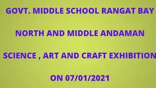 GOVT MIDDLE SCHOOL RANGAT BAY N & M ANDAMAN ORGANISED  SCIENCE ,ART AND CRAFT EXHIBITION  07/01/2021