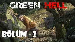 Green Hell Oynuyoruz bölüm 2