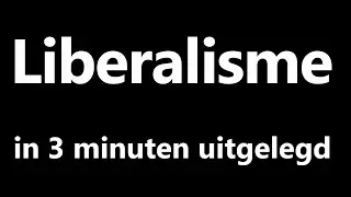 Liberalisme in 3 minuten uitgelegd