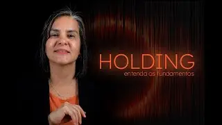 Holding: Vale a pena? Entenda os fundamentos | Dra Karine Lucena