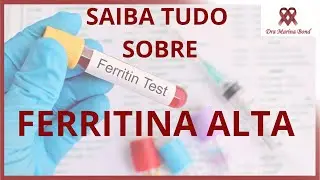 Saiba tudo sobre FERRITINA ALTA!