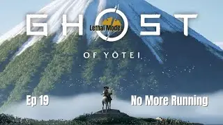 Ghost of Yotie — No More Running ⚔️ | Lethal Mode (Episode 19)