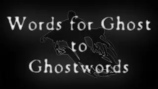 Words for Ghost to Ghostwords