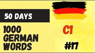 1000 words in 50 days | Part 17| Goethe Certificate C1 | Learn German