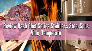 Review Dash Chef Series Stainless Steel Sous Vide, Temperature Control For Steak/Poultry/Seafood/Veg