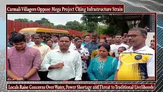 Carmali Villagers Oppose Mega Project Citing Infrastructure Strain