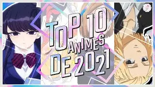 🏆 TOP 10 - LOS MEJORES ANIMES DEL 2021 🏆