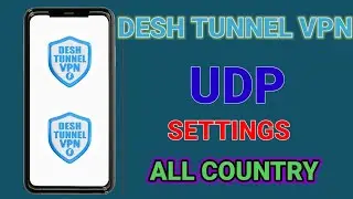 How to Set up Desh tunnel vpn udp all country settings for secure online browsing
