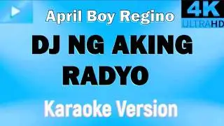 DJ NG AKING RADYO (KARAOKE 🎤 FULL HD ) - April Boy Regino