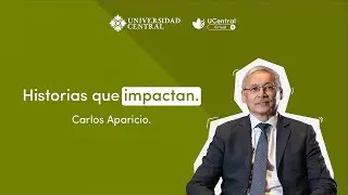 Historias que impactan | Carlos Aparicio &ndash; UCentral Virtual