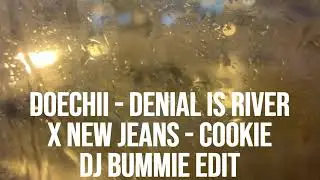 Doechii - Denial Is A River x New Jeans - Cookie (DJ Bummie Edit)