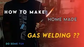 How to Make Home made Gas welding??//do some fun