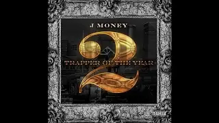 J Money - Can't Wait (Trapper Of The Year 2)