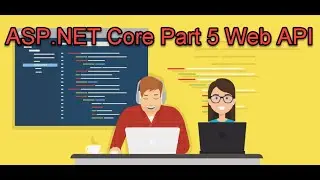Asp.Net Core Part 5 Web APIs