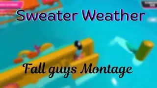 Sweater Weather ☁️ Fall Guys Montage