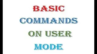 BASIC COMMANDS ON USER MODES