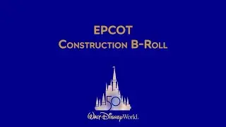 EPCOT (Center) Construction Footage Walt Disney World Resort 50th Anniversary